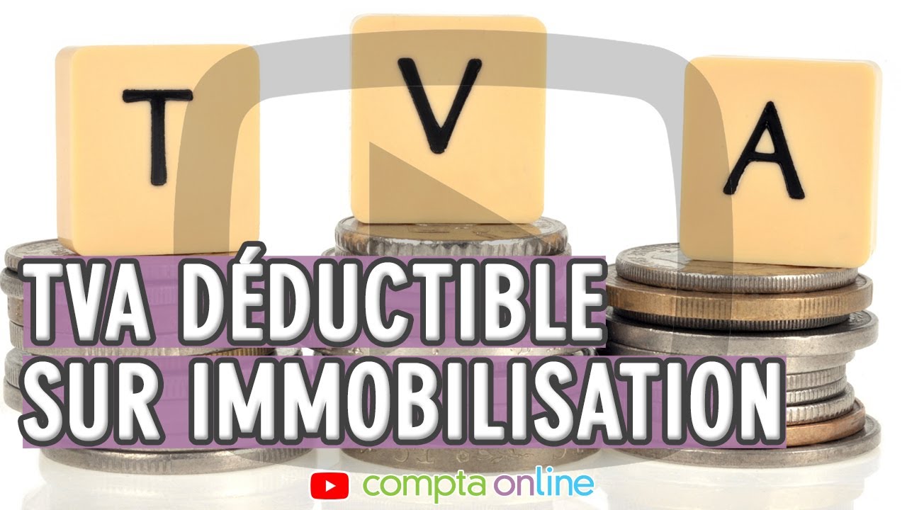TVA d&eacute;ductible sur immobilisation