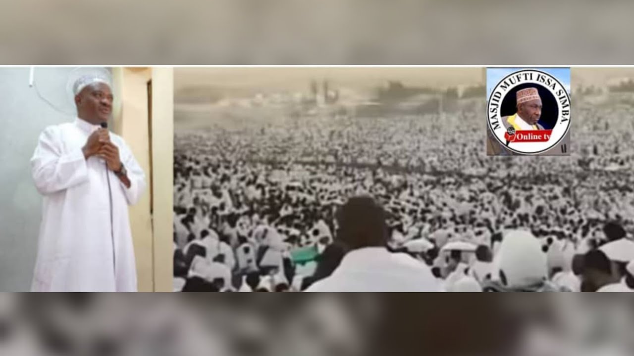 ARAFA NI SIKU YA TISA YA DHULHIJJA SIYO SIKU WANAYOSIMAMA ARAFA: SHEIKH BALILUSA KHAMISI