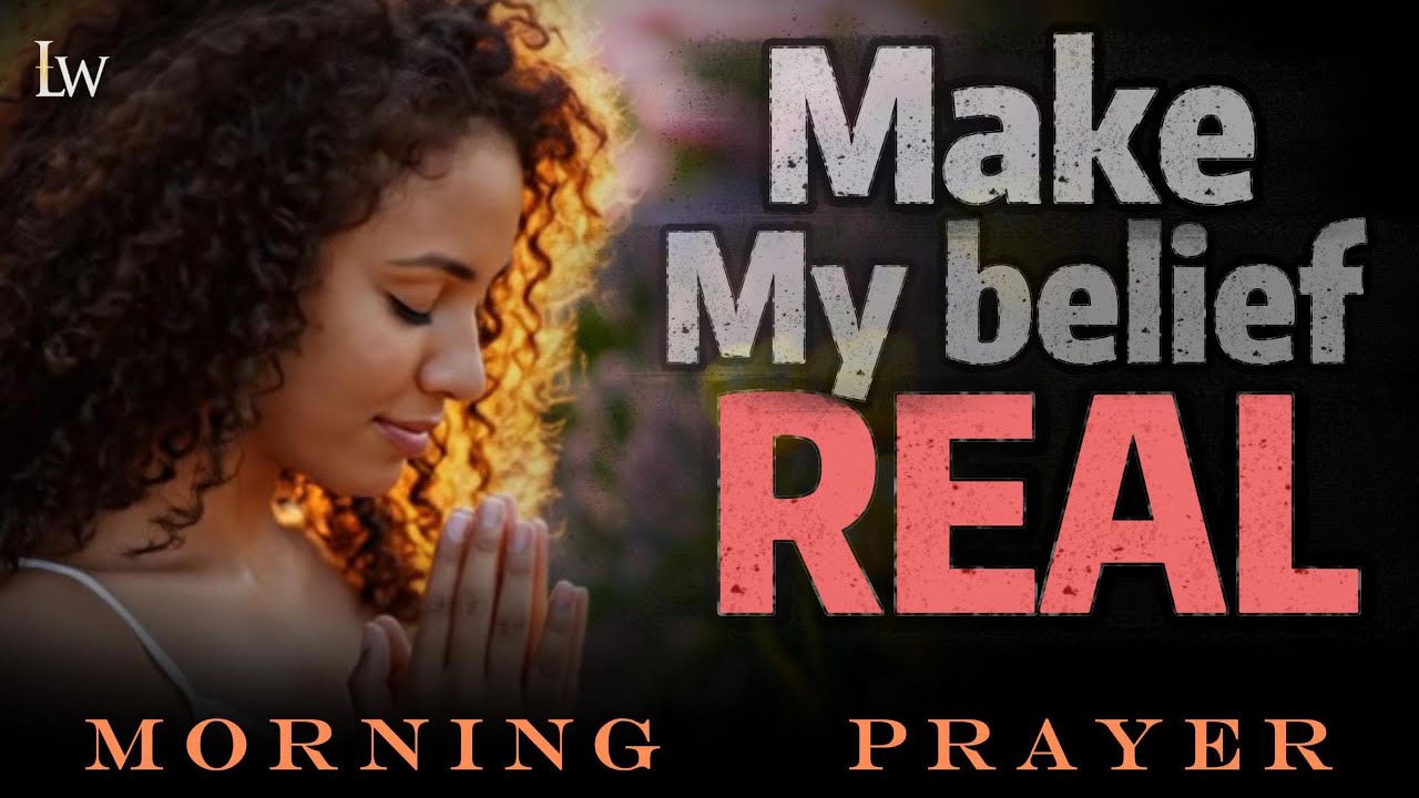 Lord, Let My Faith Be Seen Today — A Powerful Morning Prayer You Need