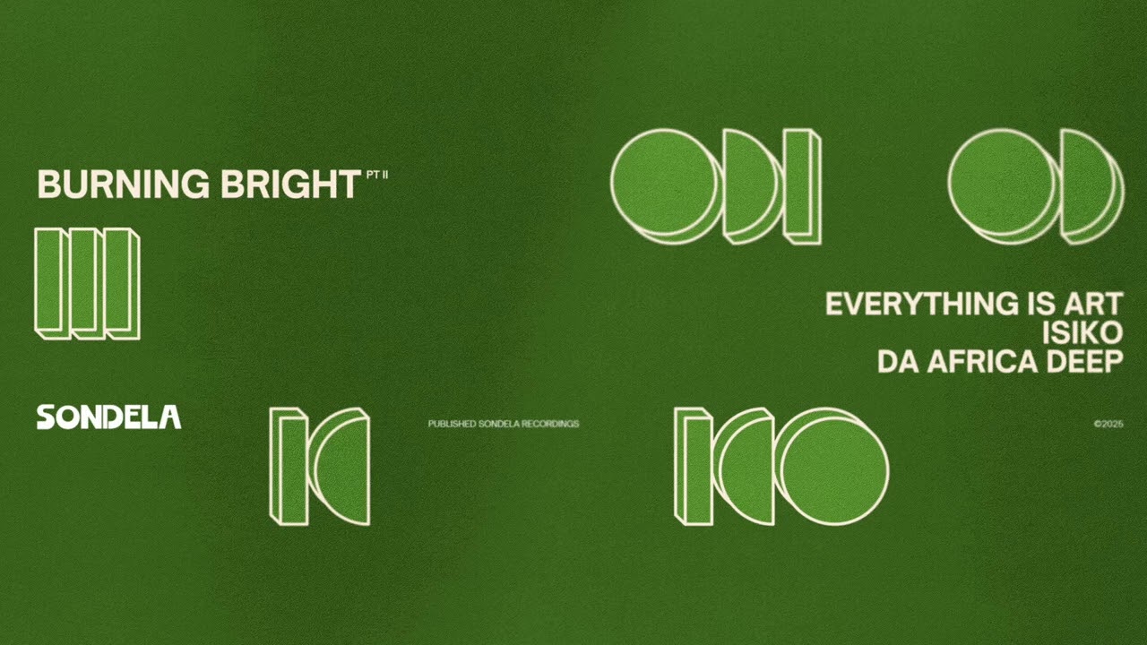 Everything Is Art, ISIKO & Da Africa Deep - Burning Bright pt. II