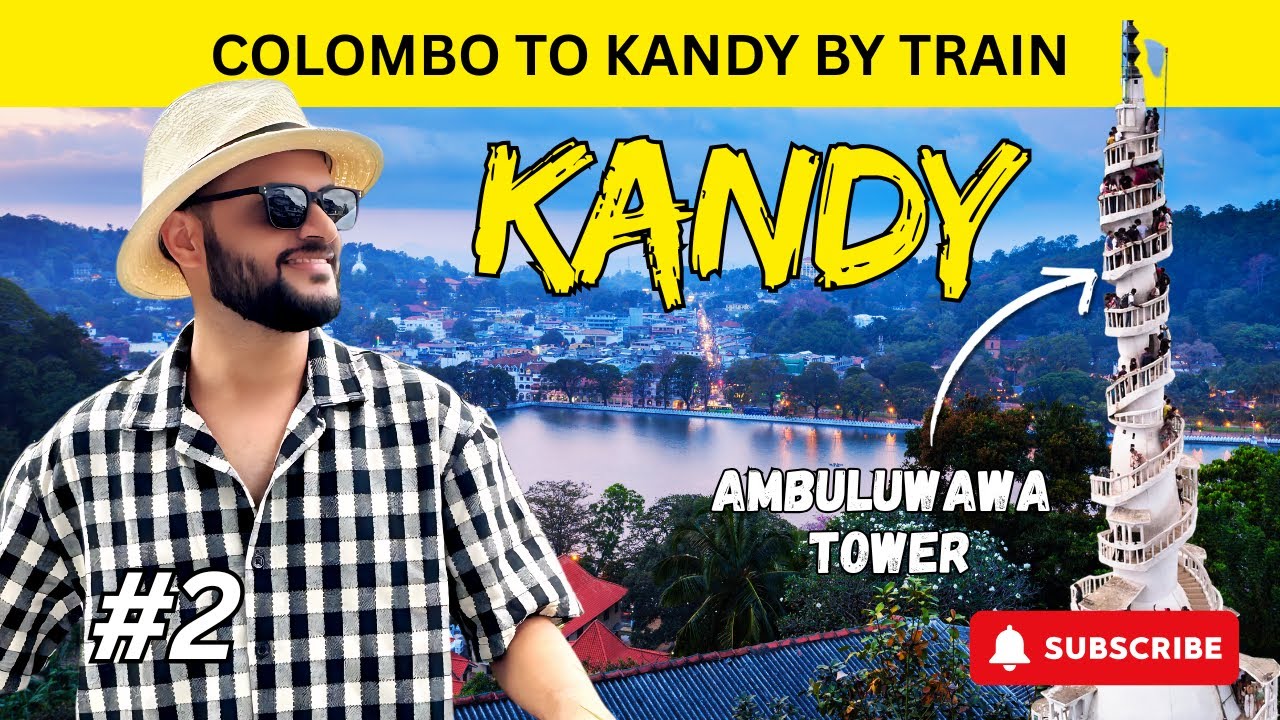 First Class Colombo to Kandy Train, Ambuluwawa Tower & Things to do in Kandy | Sri Lanka Travel Vlog