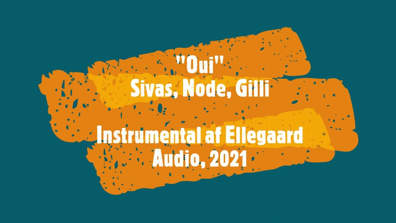 Sivas, Node, Gilli - Oui (Instrumental reverse engineering af Ellegaard Audio)