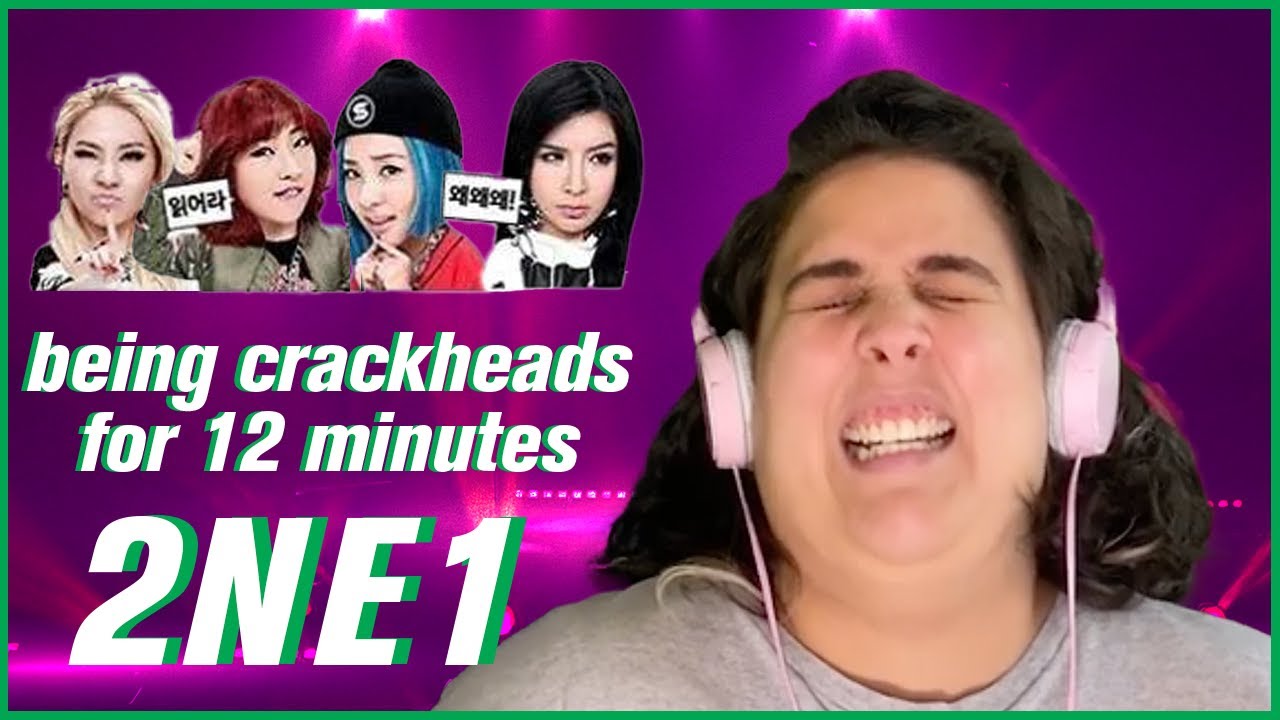 2NE1 ARE CRACKHEADS for 12 minutes - Video Reaction