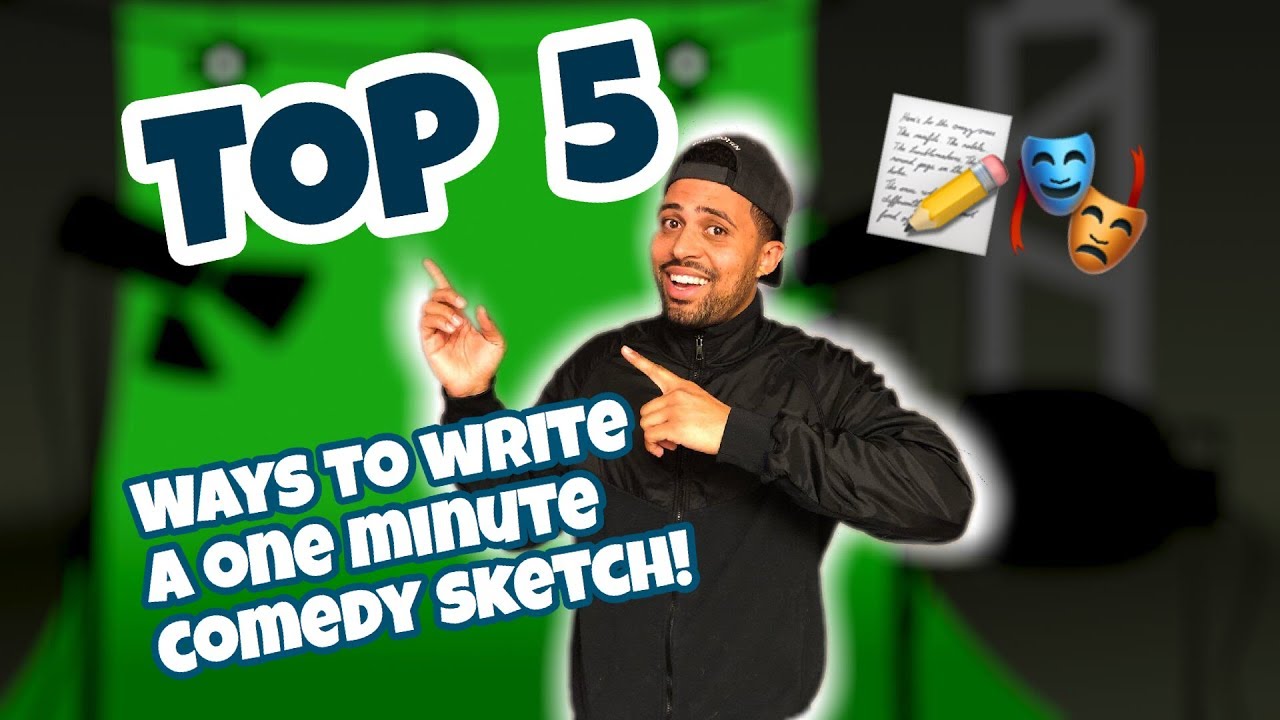TOP 5 WAYS TO WRITE A ONE MINUTE COMEDY SKETCH - By Matthew Raymond