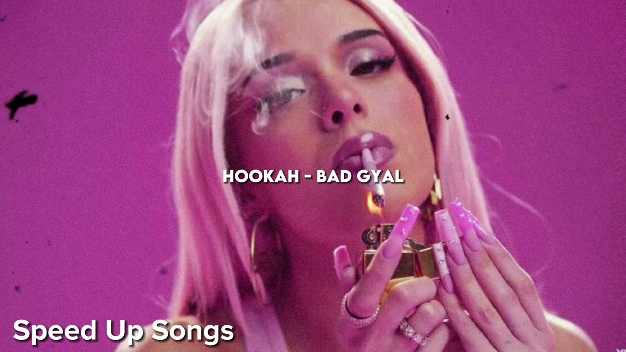 Hookah - Bad Gyal (Speed Up)