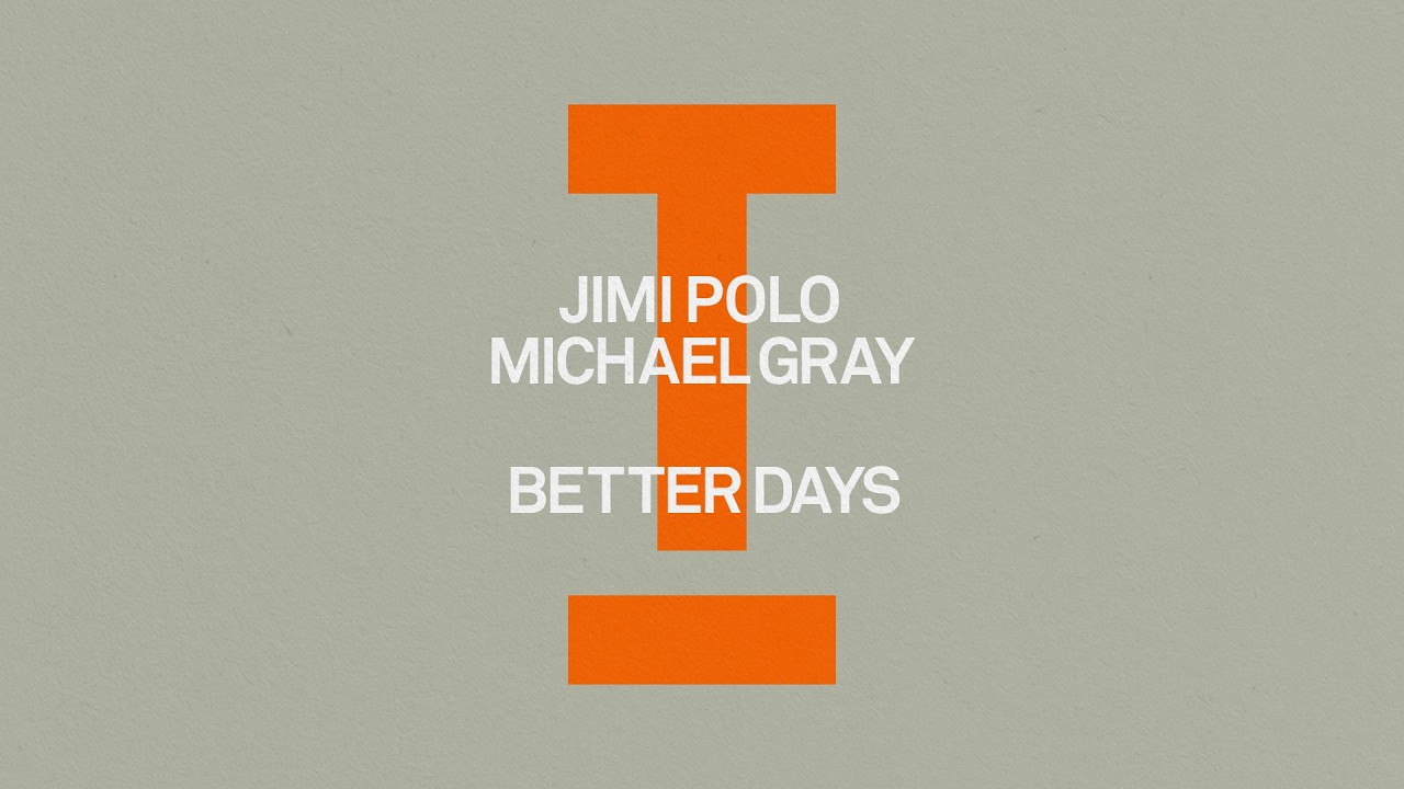 Jimi Polo, Michael Gray - Better Days [House]