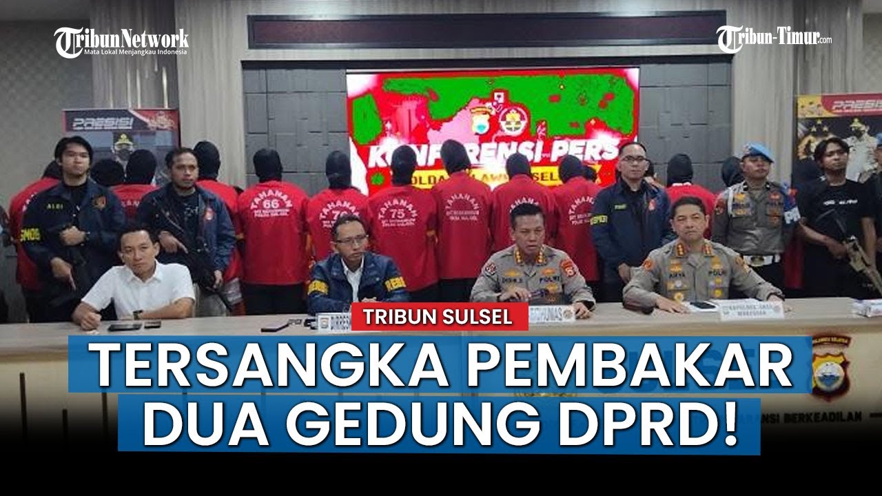 VIRAL ISSUE; 29 Tersangka Pembakar dan Penjarahan 2 Gedung DPRD di Makassar