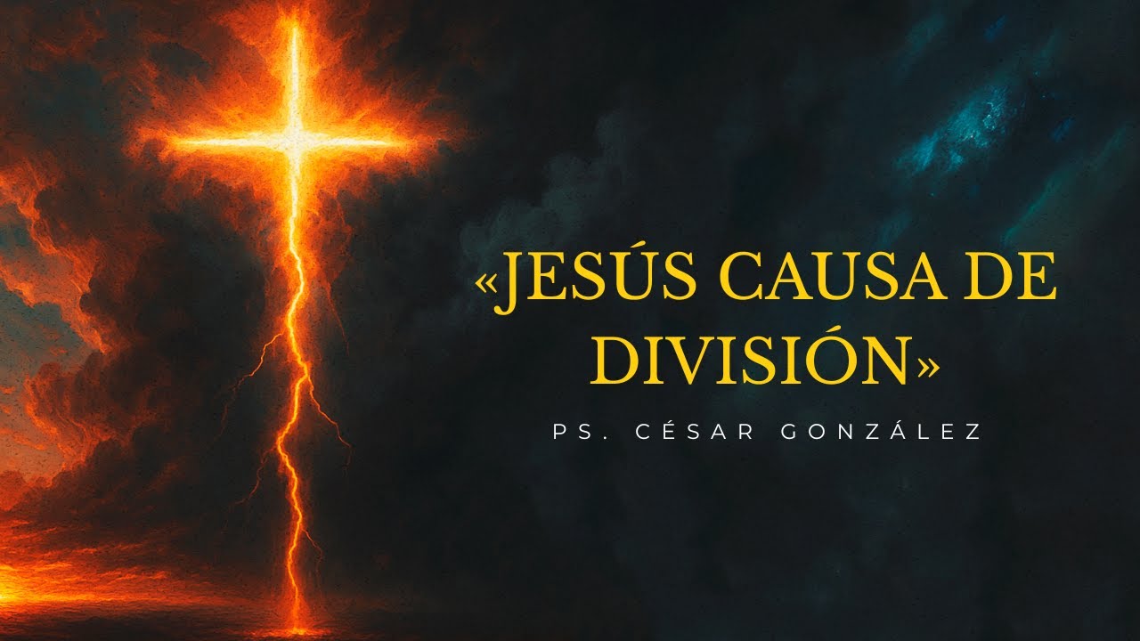 Jesús causa de división | Ps. César González
