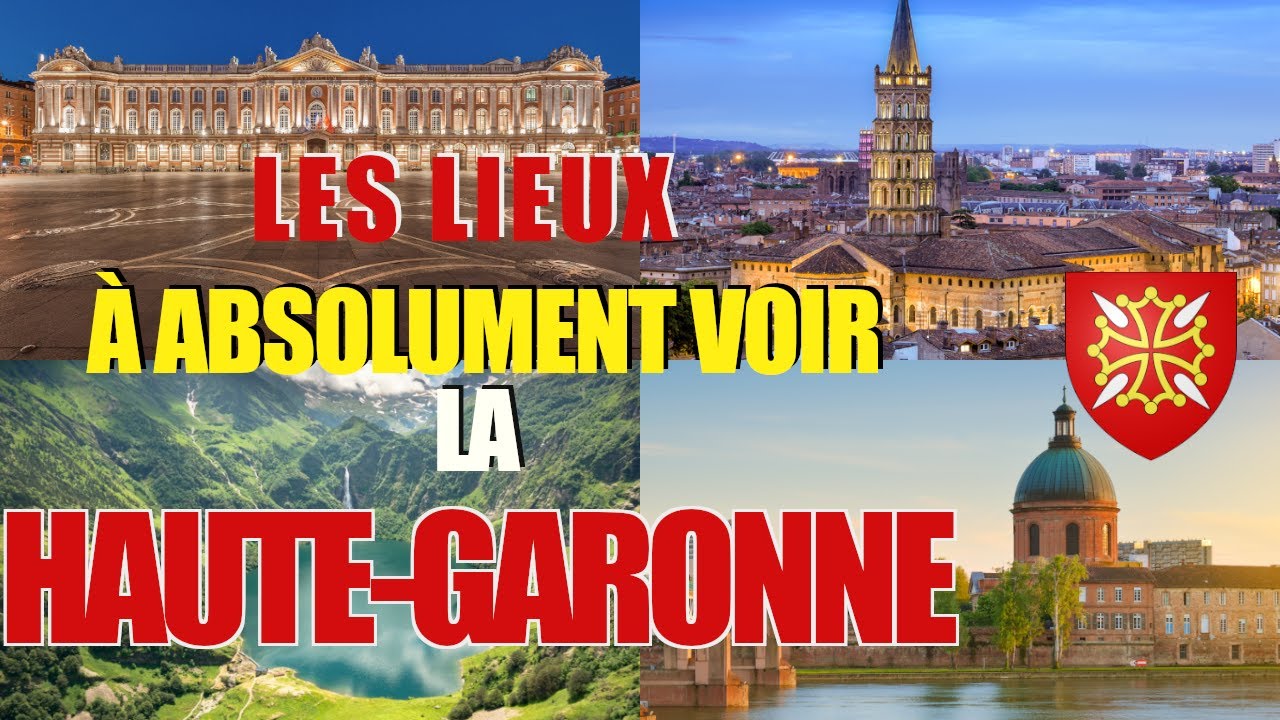 Les lieux &agrave; absolument voir : La Haute-Garonne (31)