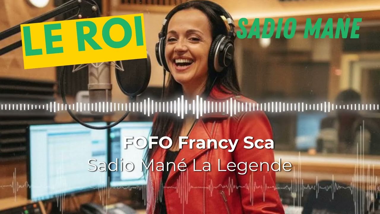 FOFO Francy Sca : Sadio Mané La Legende