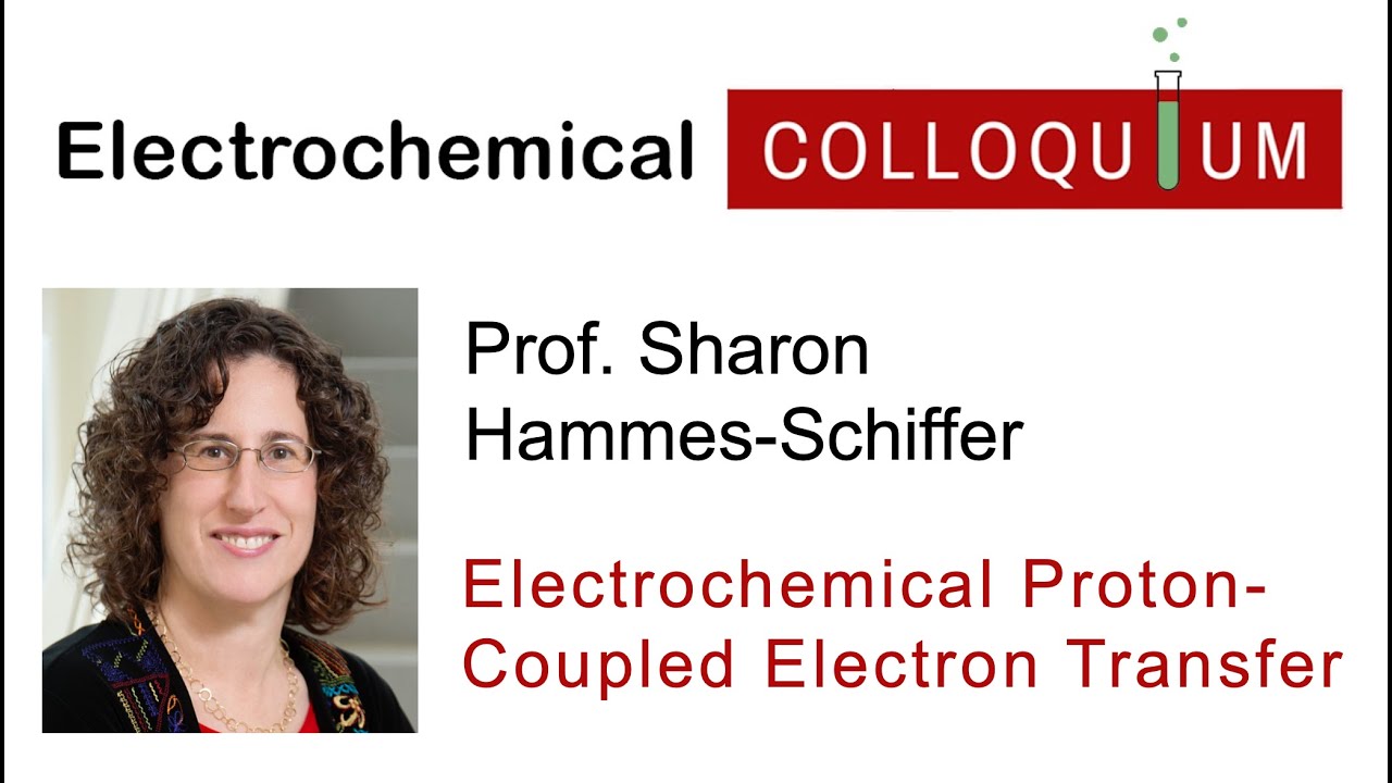 17. Prof. Sharon Hammes-Schiffer  - Electrochemical Proton-Coupled Electron Transfer (Mar 17, 2022)