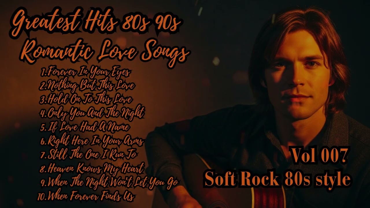 Greatest Romantic Love Songs – Golden Era Soft Rock 80s 90s Playlist | Vol. 007