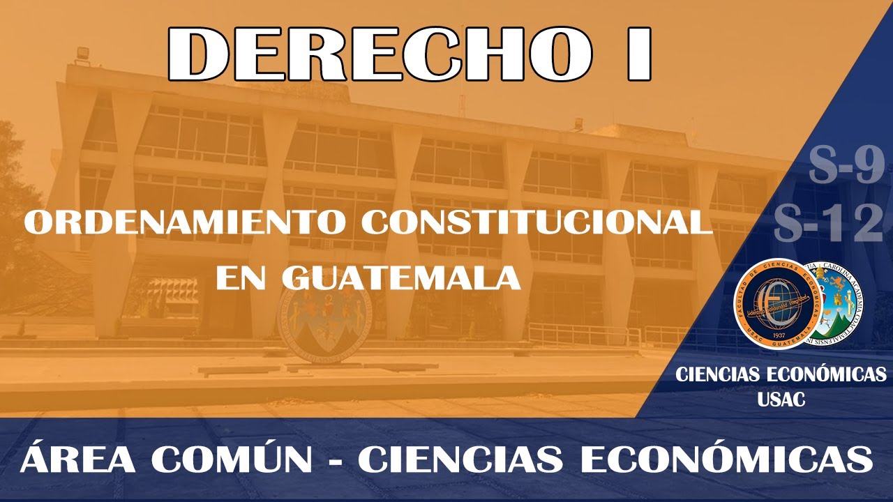 DERECHO I / EL ORDENAMIENTO CONSTITUCIONAL EN GUATEMALA / ECONÓMICAS USAC