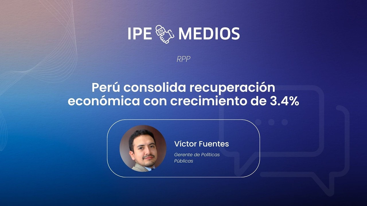 ¿Se consolida la recuperación económica del Perú?