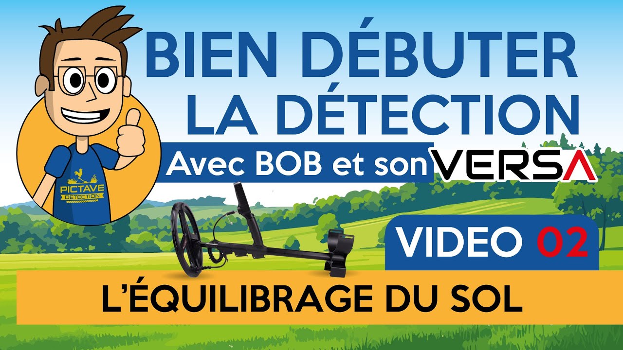 Vidéo 02 - Équilibrage du Sol - Bien Débuter la Détection avec Bob et son VERSA