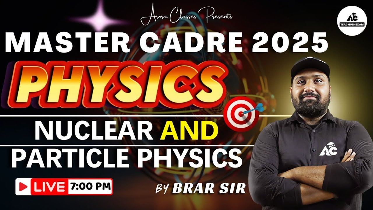 Master Cadre 2025 | Physics | Nuclear & Particle Physics | By Brar Sir | Live 7:00 PM