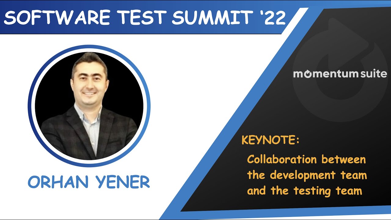 Test Summit 2022 Keynote #4 - Collaboration between the dev and the test team | Orhan Yener