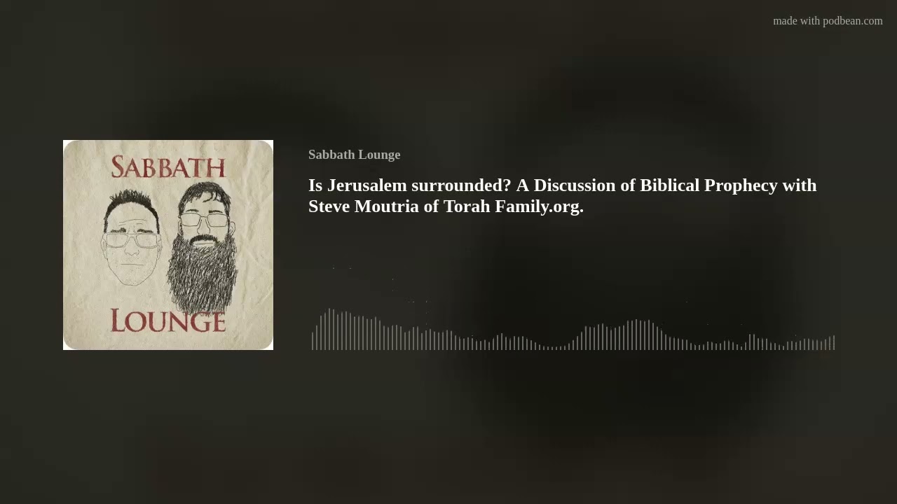 Is Jerusalem surrounded? A Discussion of Biblical Prophecy with Steve Moutria of Torah Family.org.