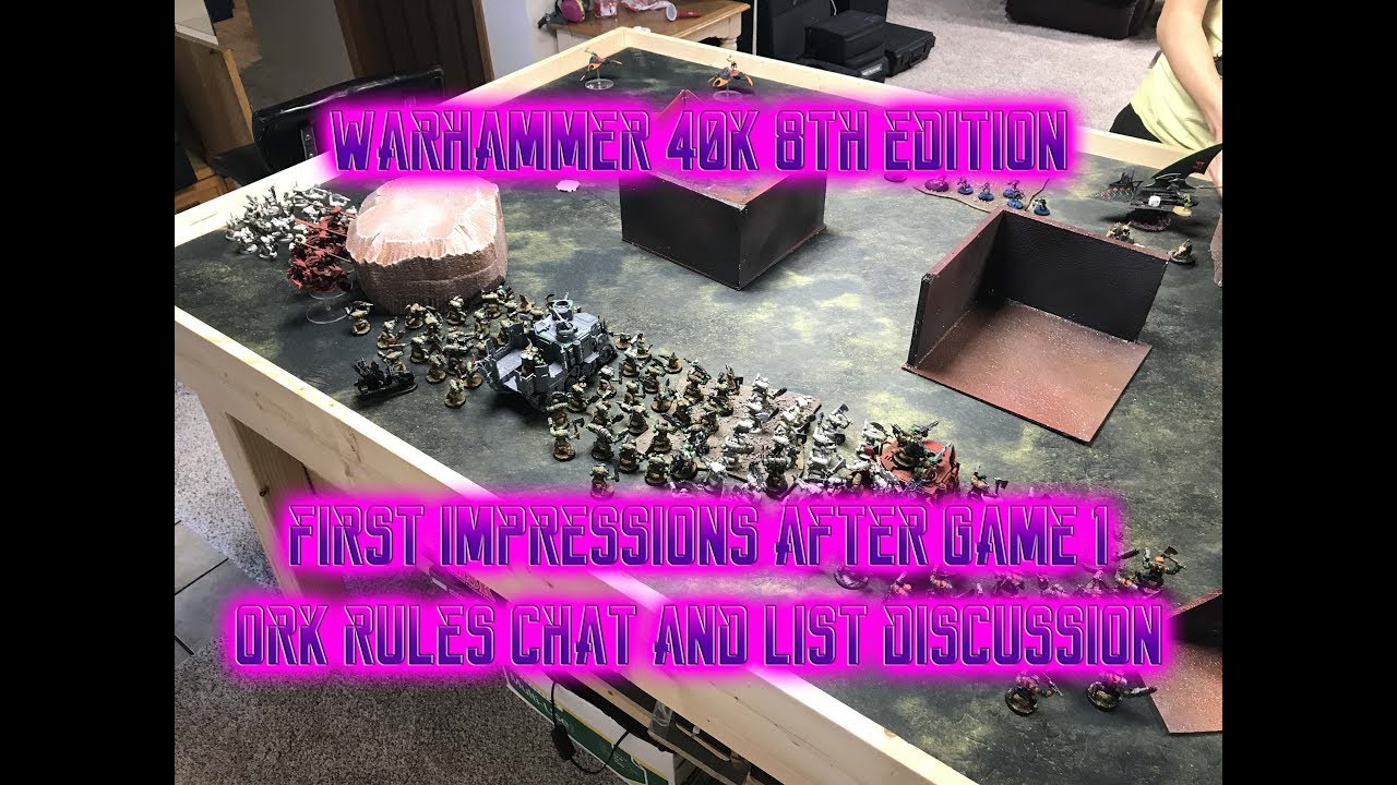 Warhammer 40k 8th Edition HYPE! First Impressions, Ork Rules, Strategy, and List Building Chat!