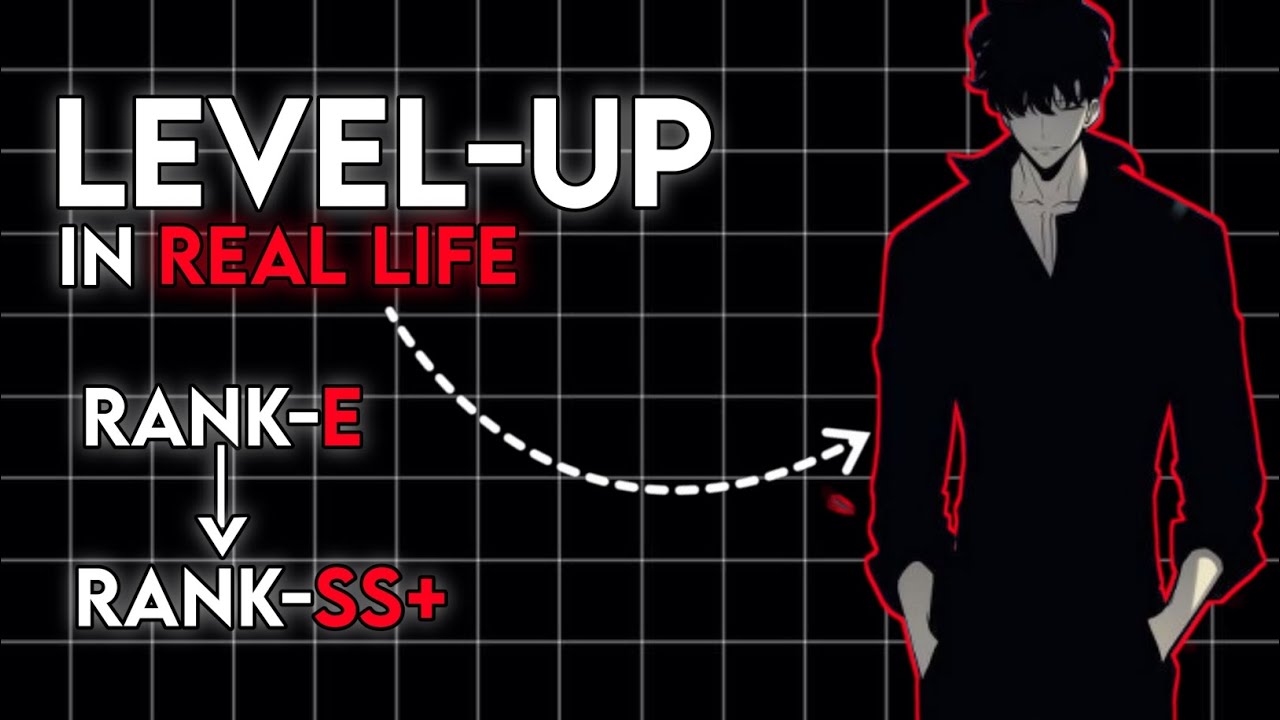 How to Level Up in Real Life &ndash; From Rank E to S (Solo Leveling Mindset)
