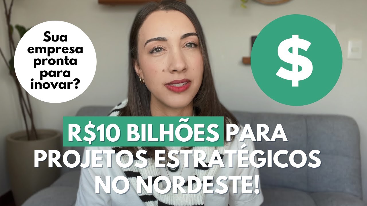 Nova chamada para projetos no nordeste: até R$10 bilhões disponíveis!