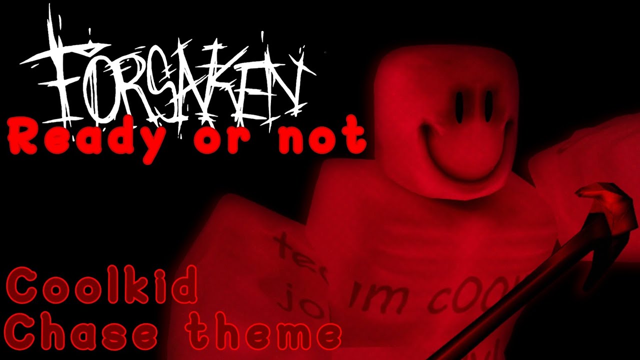 Ready or not Coolkid chase theme (unofficial upload) forsaken ost