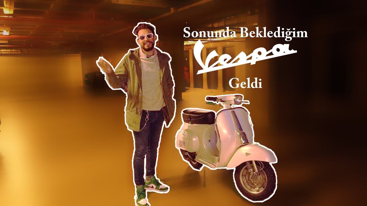Sonunda beklediğim Vespa Geldi!