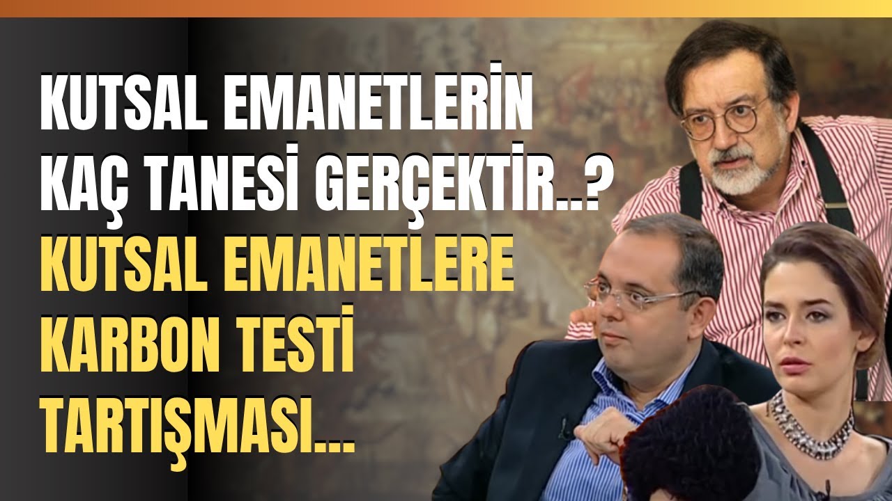 Kutsal Emanetlerin Kaç Tanesi Gerçektir..? Kutsal Emanetlere Karbon Testi Tartışması...