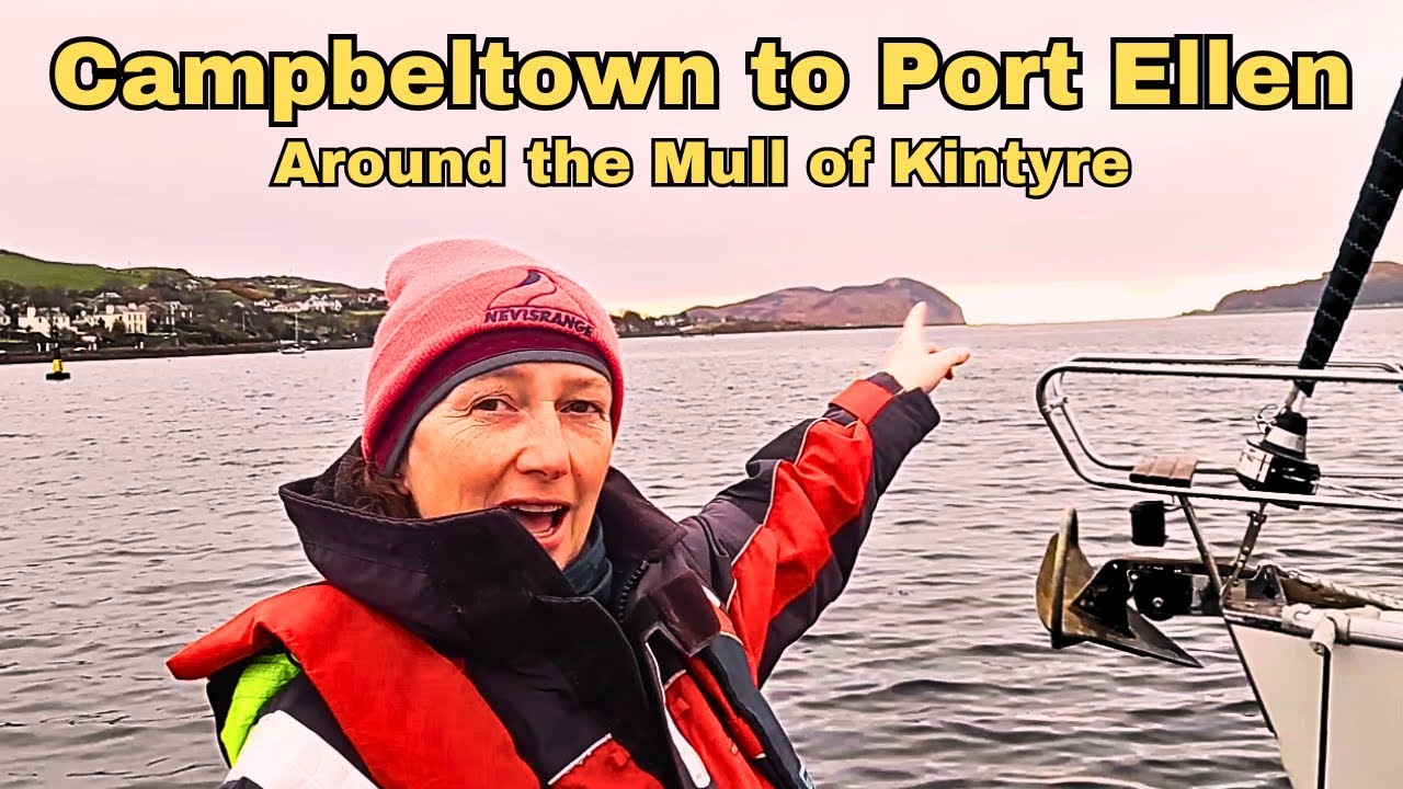 Sailing from CAMPBELTOWN to PORT ELLEN | Rounding the MULL OF KINTYRE | Sailing Scotland