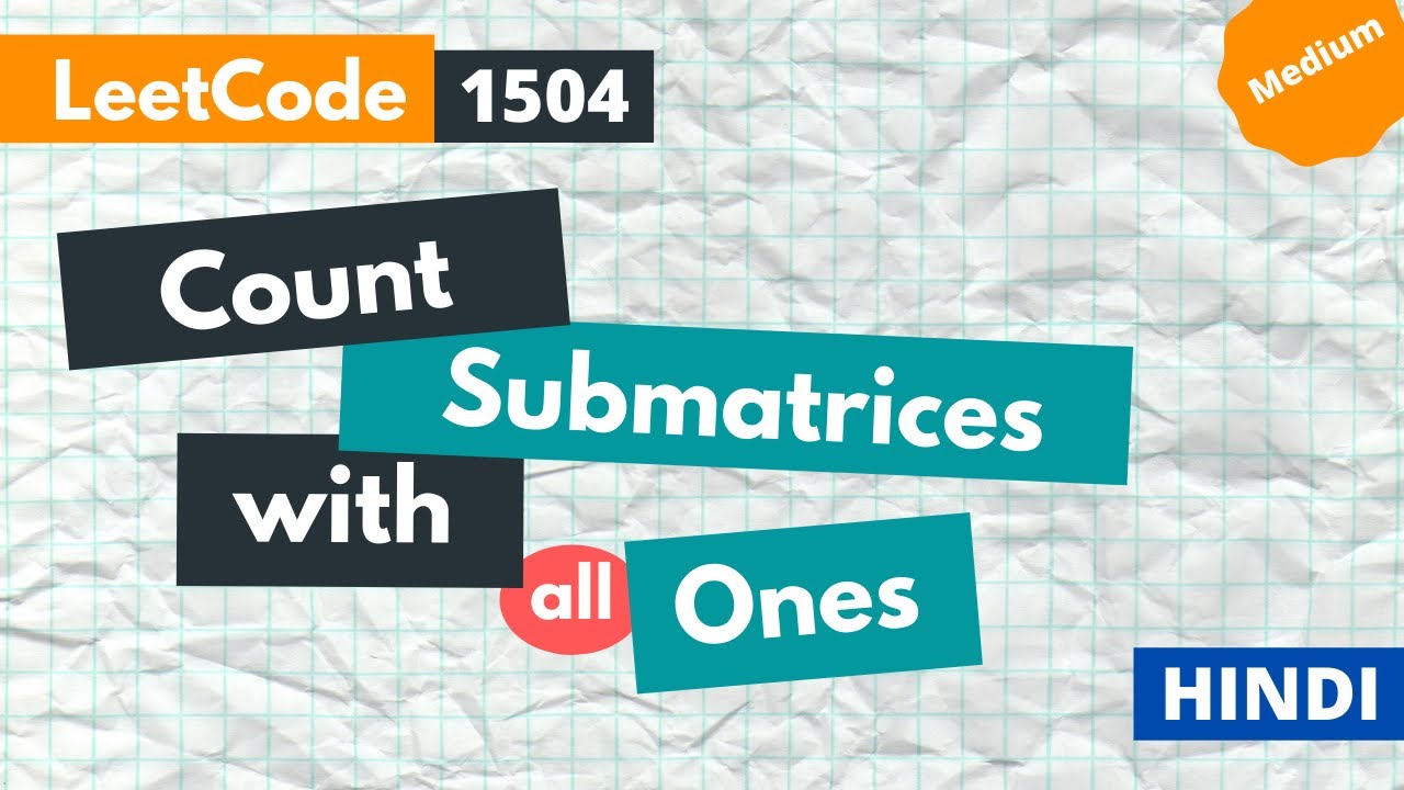 Count Submatrices With All Ones | LeetCode 1504 | Medium | Hindi