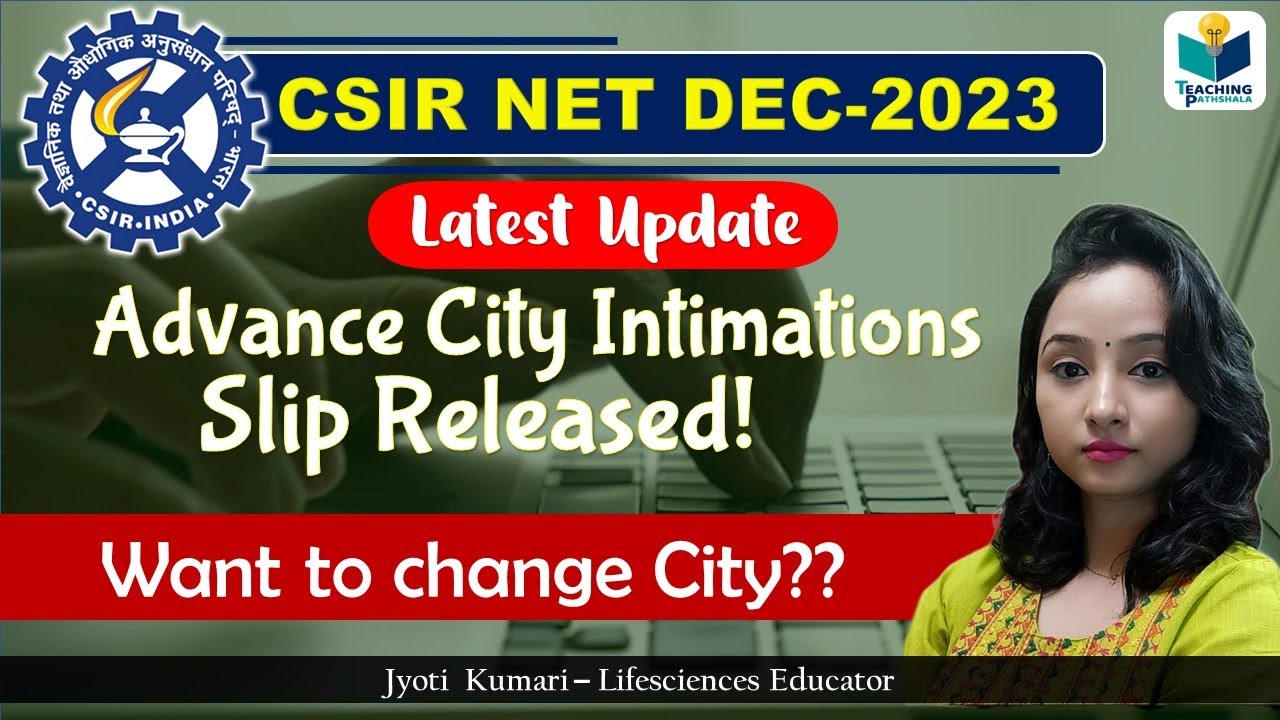 ADVANCE INTIMATION OF EXAMINATION CITY || CSIR NET DECEMBER 2023