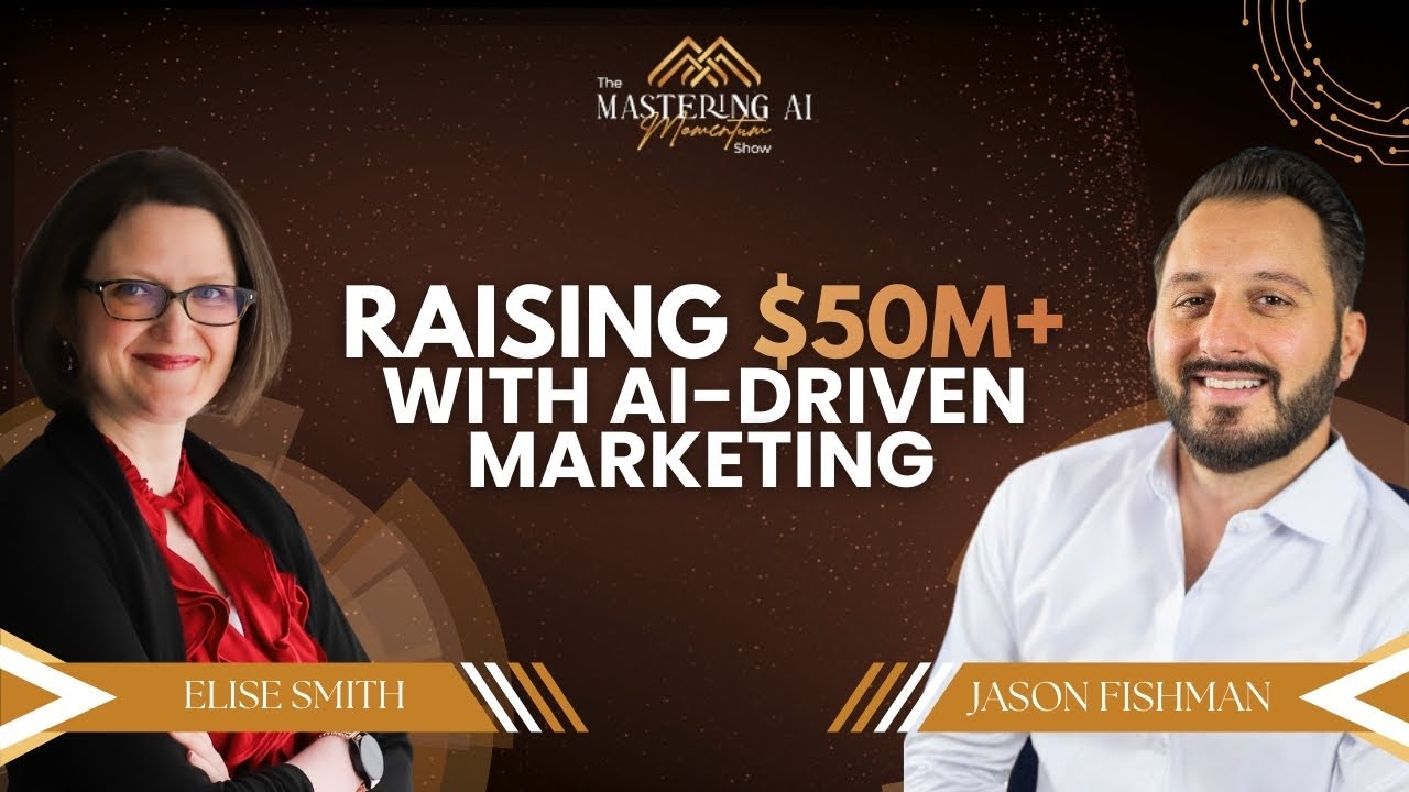 How to Raise $50M+ Using AI-Driven Marketing Systems with Jason Fishman