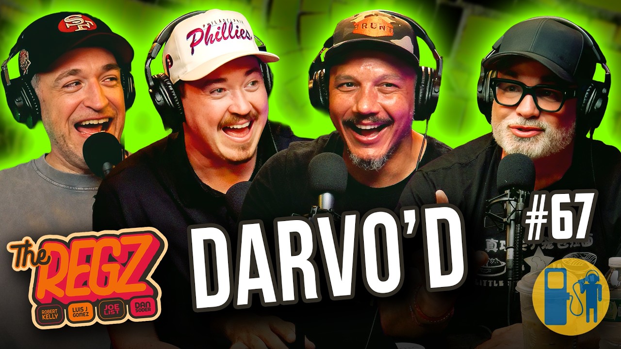 DARVO'D | The Regz w/ Shane Gillis, Robert Kelly, Dan Soder, and Luis J. Gomez Ep #67