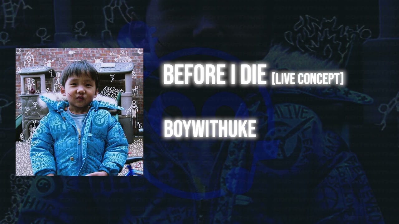 BoyWithUke - Before I Die [Live Concept]