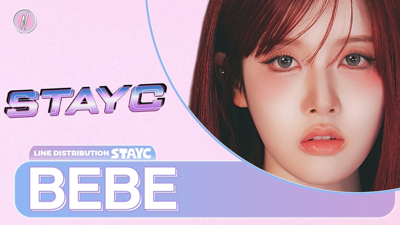 [UPDATED] STAYC - BEBE (Line Distribution)