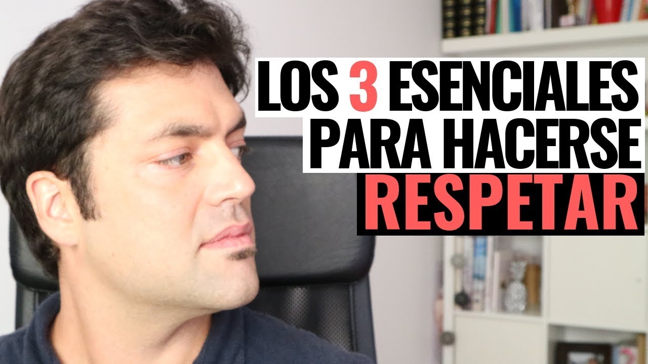Los 3 Esenciales Para Hacerse Respetar