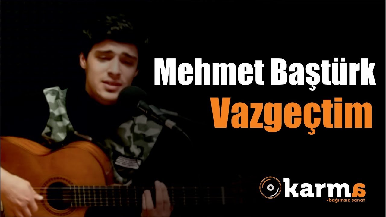 Mehmet Başt&uuml;rk - Vazge&ccedil;tim #KarmaT&uuml;rkiye