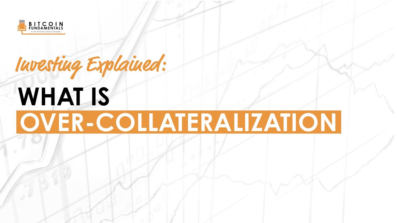 Explained: What is over-collateralization?
