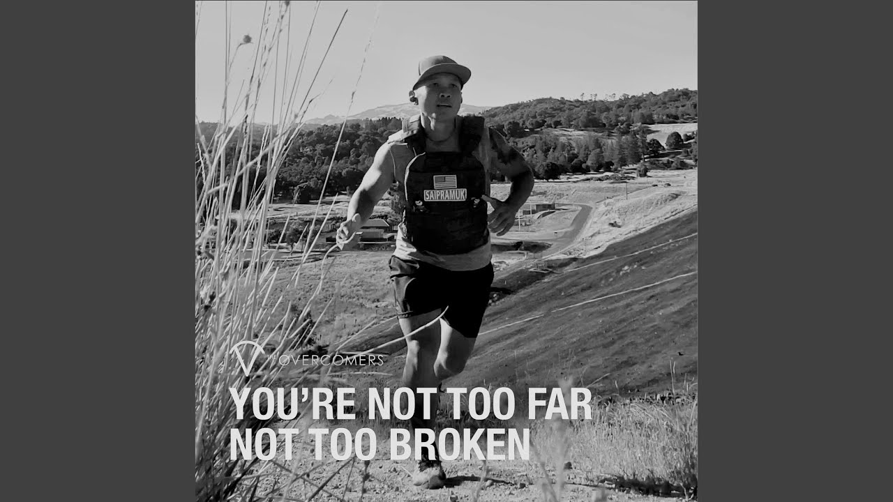 You're Not Too Far, Not Too Broken