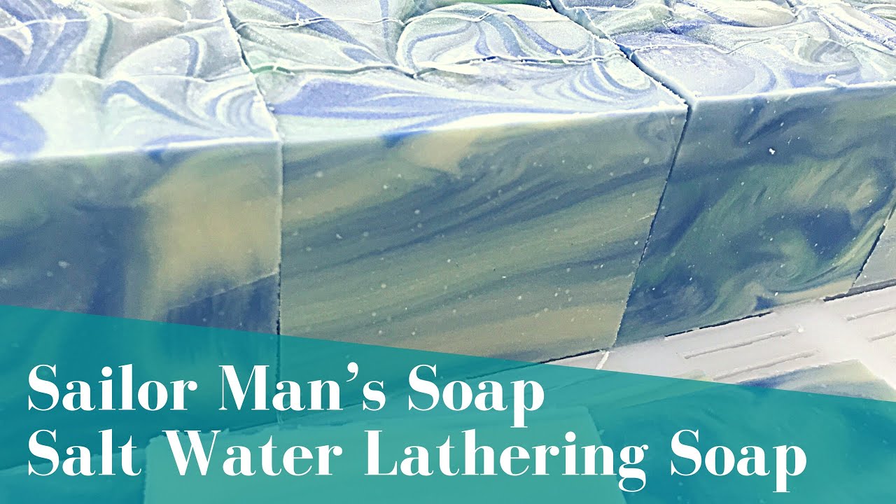 Sailor Man’s Soap [A Cold Processed Salt Water Lathering Bar]
