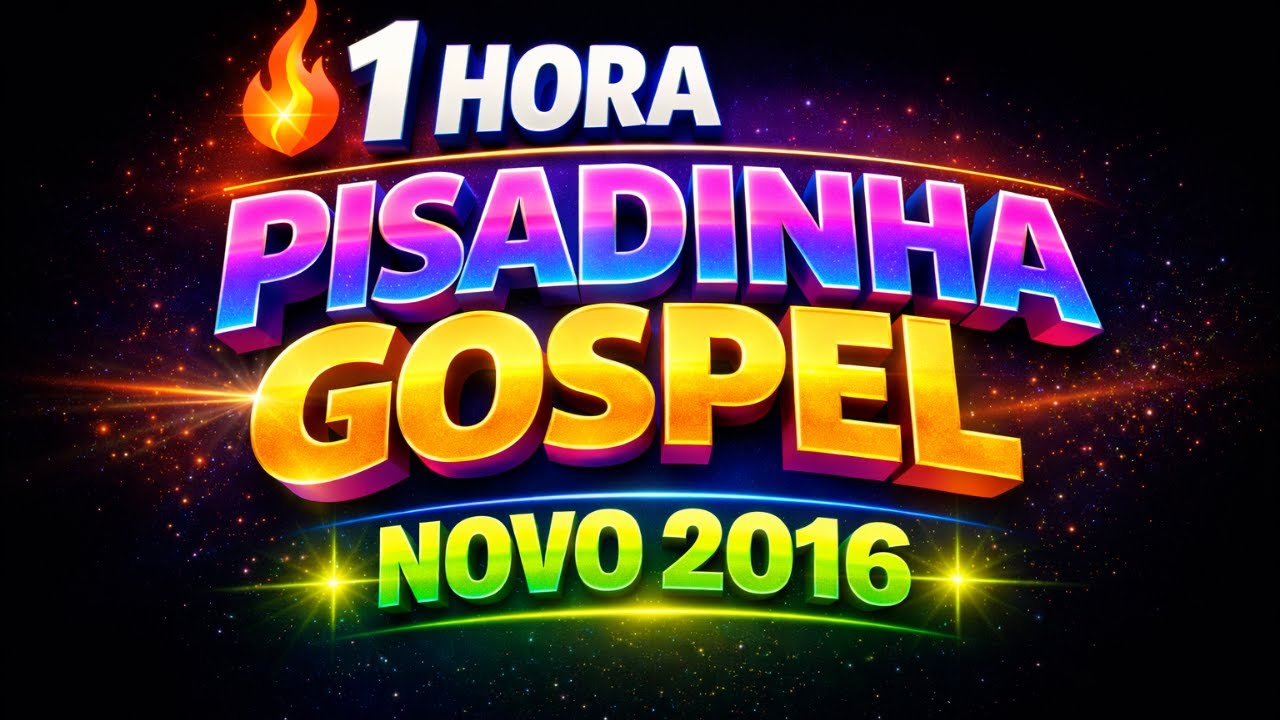 1 HORA PISADINHA GOSPEL LOUVOR ANIMADO PARA ADORAR  NOVO 2016