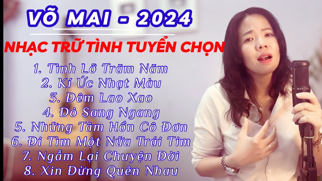 Album MV đặc sắc  Võ Mai TÌNH LỠ TRĂM NĂM,NGẪM LẠI CHUYỆN ĐỜI