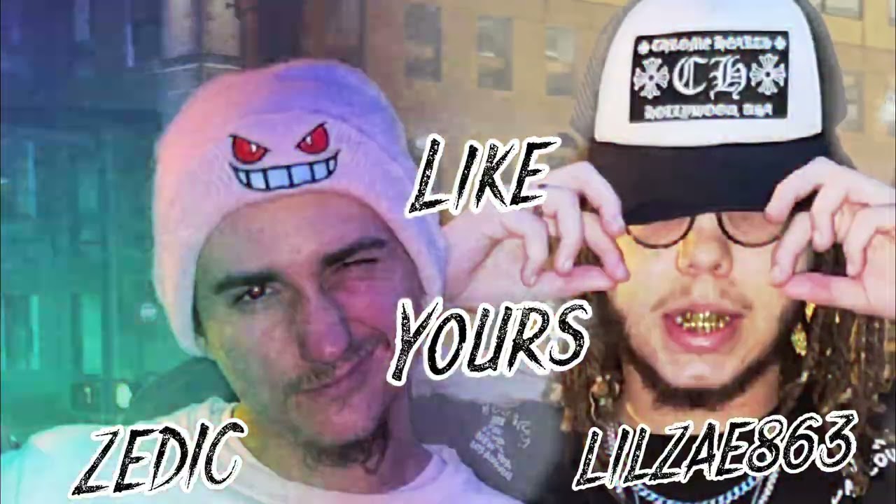 Like Yours (LilZae863 & Zedic)