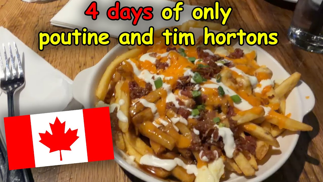 I only ate Canadian food for 4 days