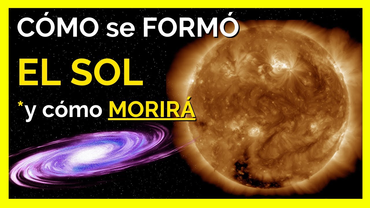 C&Oacute;MO se FORM&Oacute; el SOL y c&oacute;mo MORIR&Aacute;