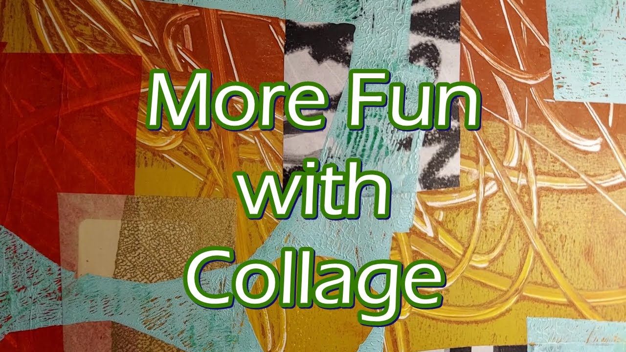 More fun with collage: gelli printing and collage combinations