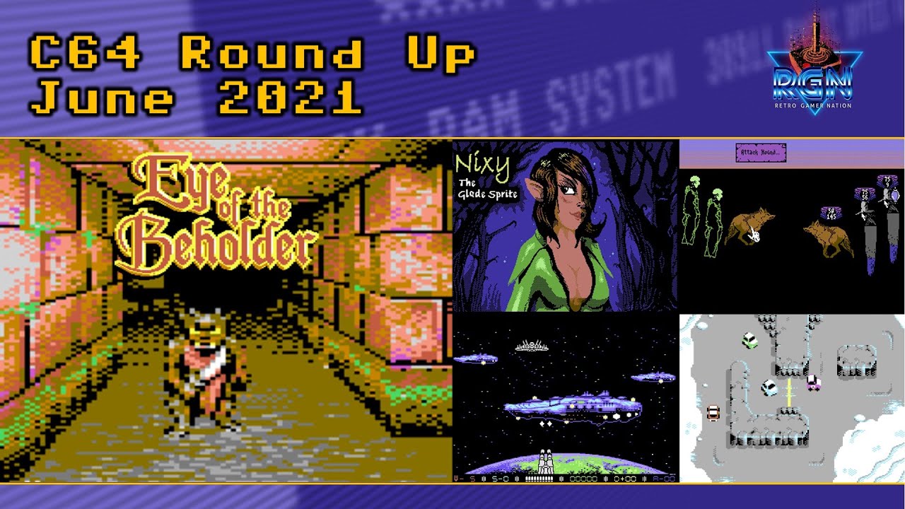 C64 Round Up: June 2021 featuring Eye of the Beholder & Nixy the Glade Sprite