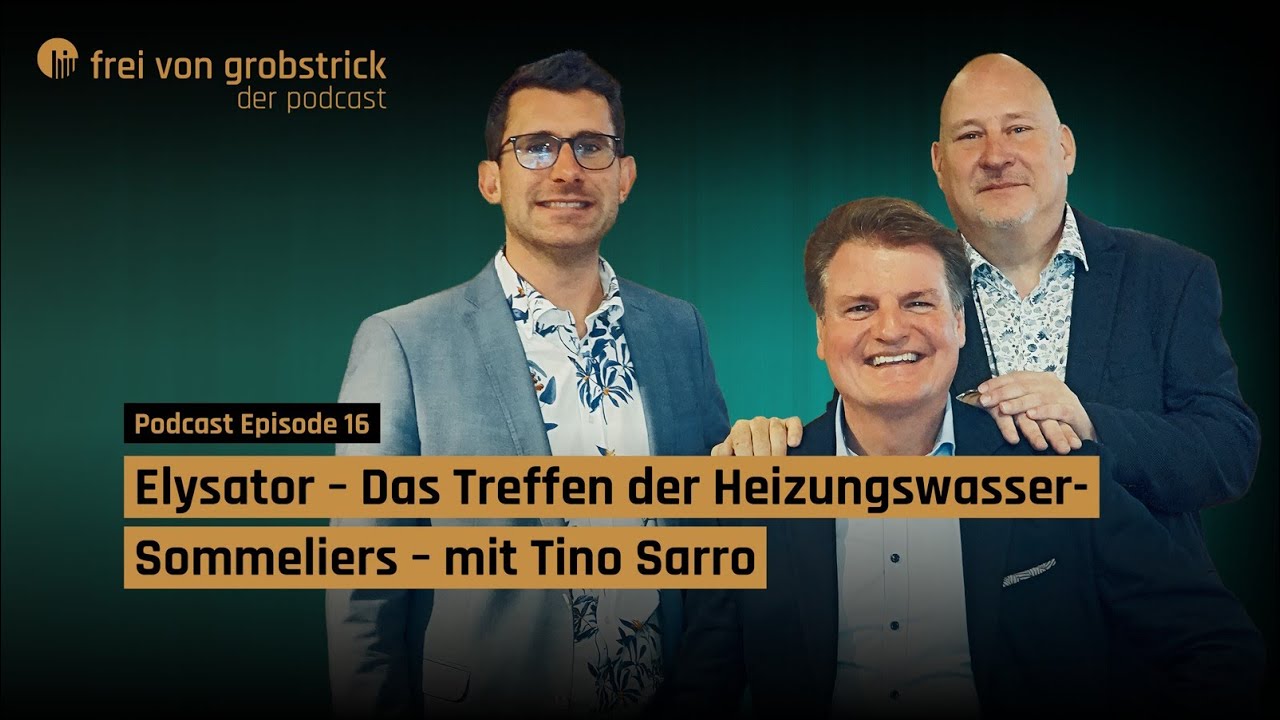 Elysator – Das Treffen der Heizungswasser-Sommeliers | Frei von Grobstrick, Folge 16