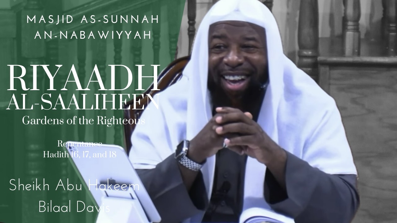 Hadith 16, 17, and 18 | Repentance | Riyaadh Al-Saaliheen | Sheikh Abu Hakeem Bilaal Davis