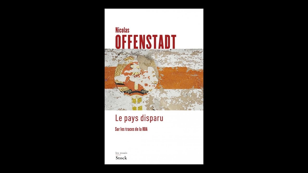 Nicolas Offenstadt - Le pays disparu : sur les traces de la RDA